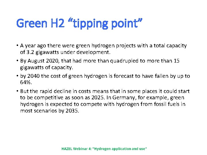 Green H 2 “tipping point” • A year ago there were green hydrogen projects