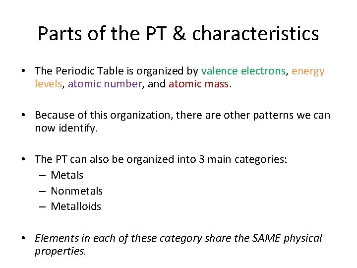 Parts of the PT & characteristics • The Periodic Table is organized by valence