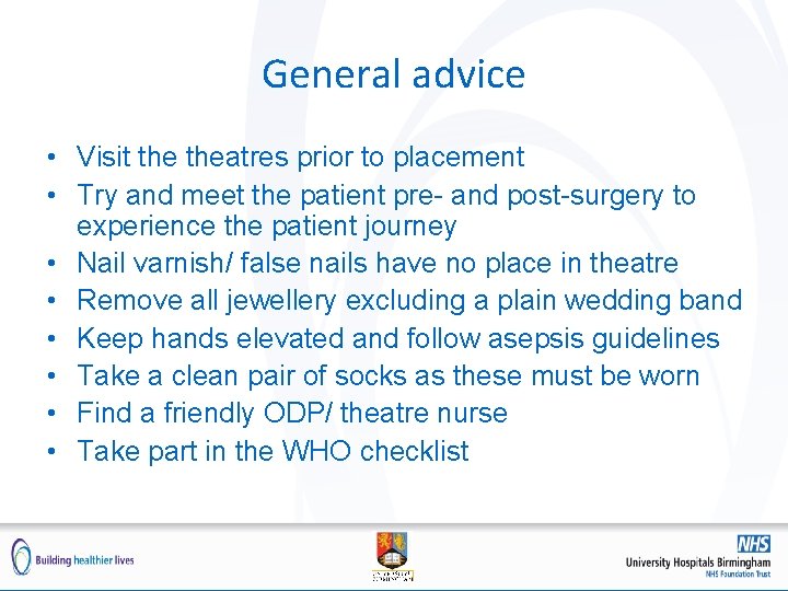 General advice • Visit theatres prior to placement • Try and meet the patient