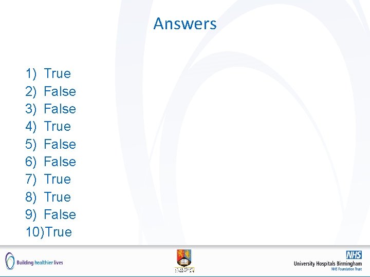 Answers 1) True 2) False 3) False 4) True 5) False 6) False 7)