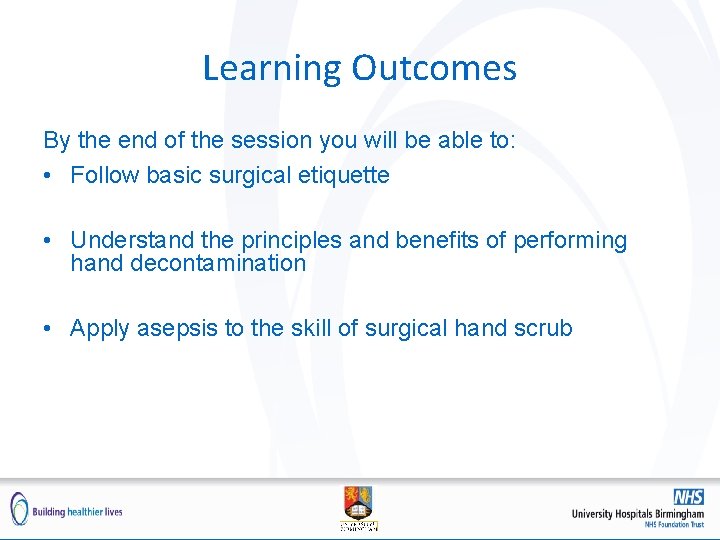 Learning Outcomes By the end of the session you will be able to: •