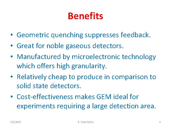 Benefits • Geometric quenching suppresses feedback. • Great for noble gaseous detectors. • Manufactured