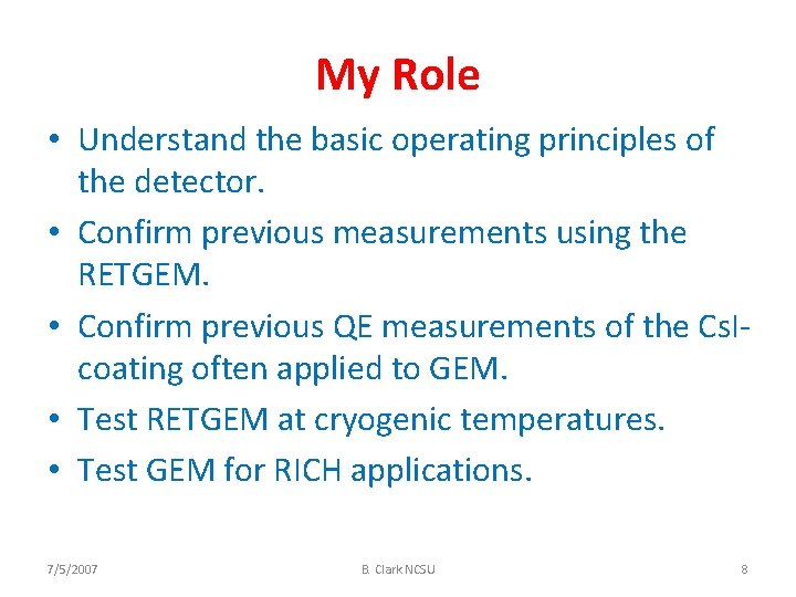 My Role • Understand the basic operating principles of the detector. • Confirm previous