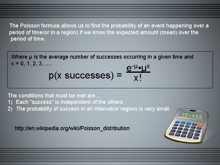 The Poisson formula allows us to find the probability of an event happening over