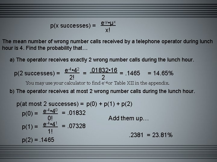 -μ • μx e p(x successes) = x! The mean number of wrong number