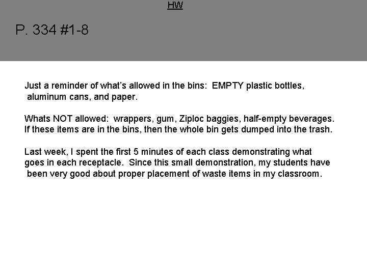 HW P. 334 #1 -8 Just a reminder of what’s allowed in the bins: