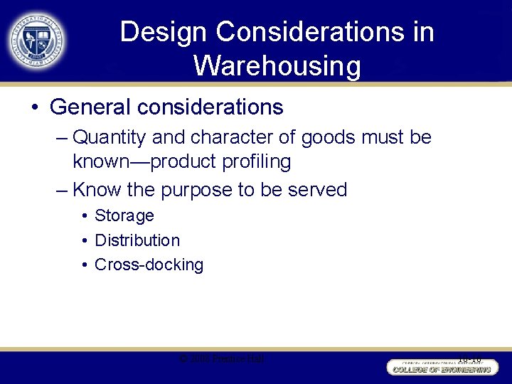 Design Considerations in Warehousing • General considerations – Quantity and character of goods must