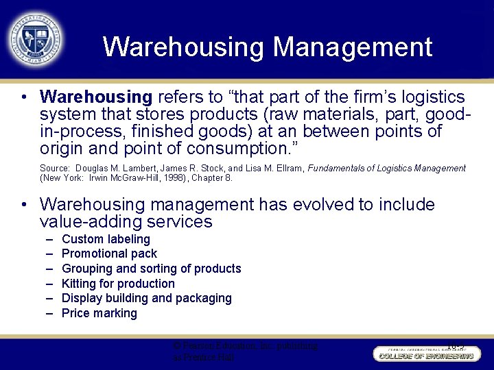 Warehousing Management • Warehousing refers to “that part of the firm’s logistics system that