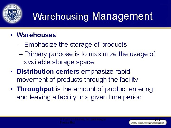 Warehousing Management • Warehouses – Emphasize the storage of products – Primary purpose is