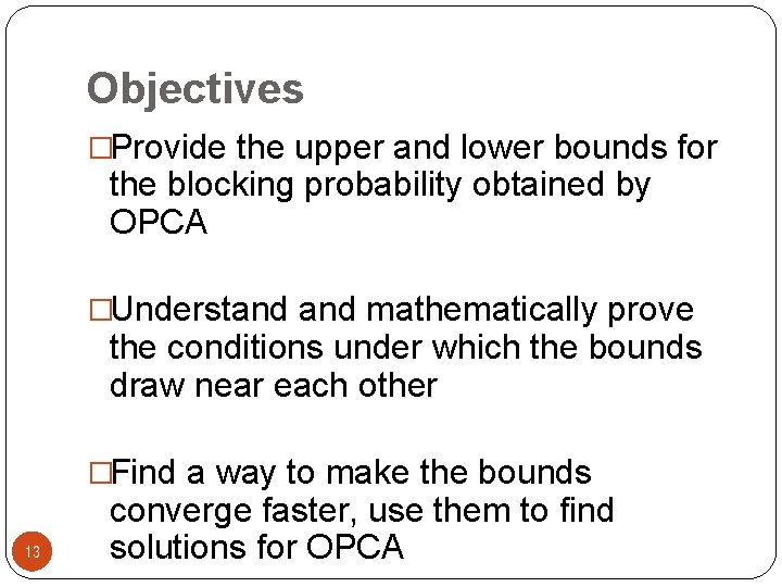 Objectives �Provide the upper and lower bounds for the blocking probability obtained by OPCA