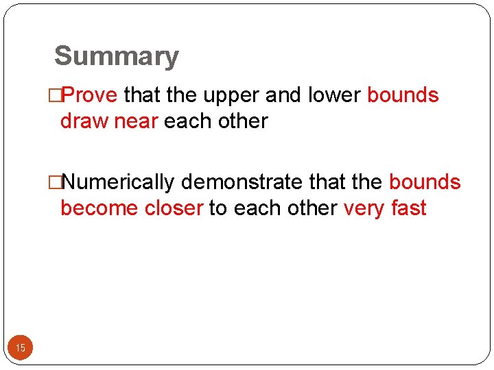 Summary �Prove that the upper and lower bounds draw near each other �Numerically demonstrate