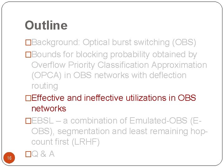 Outline �Background: Optical burst switching (OBS) �Bounds for blocking probability obtained by 16 Overflow