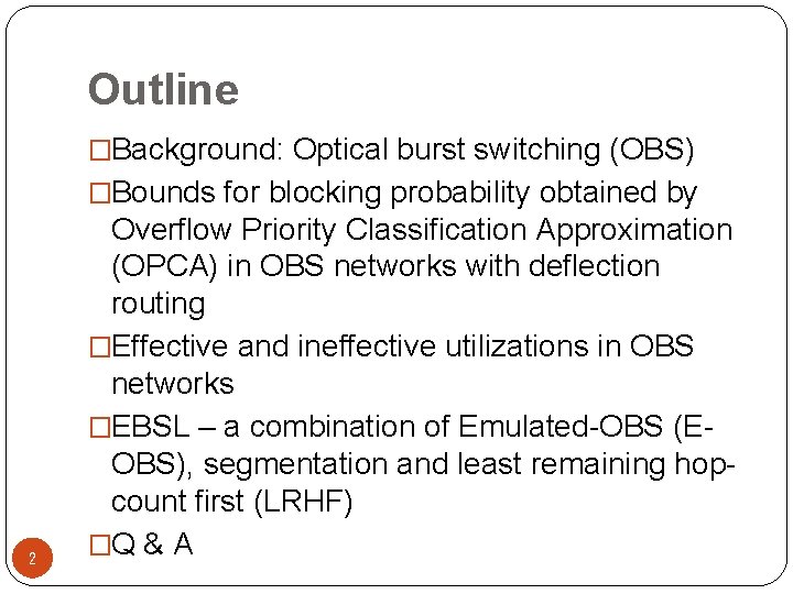 Outline �Background: Optical burst switching (OBS) �Bounds for blocking probability obtained by 2 Overflow