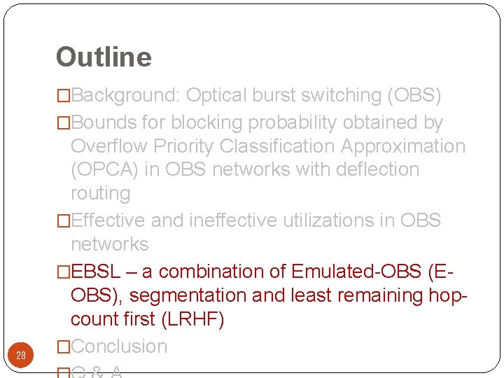 Outline �Background: Optical burst switching (OBS) �Bounds for blocking probability obtained by 28 Overflow