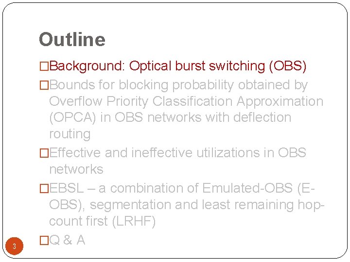 Outline �Background: Optical burst switching (OBS) �Bounds for blocking probability obtained by 3 Overflow