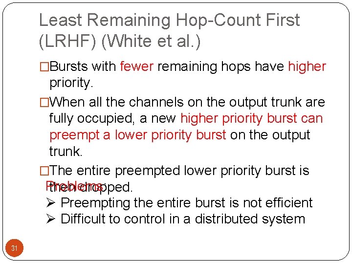 Least Remaining Hop-Count First (LRHF) (White et al. ) �Bursts with fewer remaining hops
