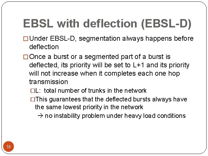 EBSL with deflection (EBSL-D) � Under EBSL-D, segmentation always happens before deflection � Once