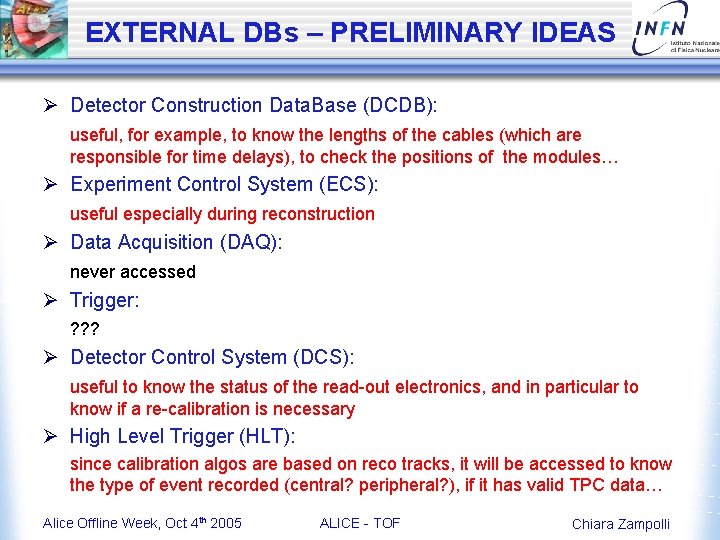 EXTERNAL DBs – PRELIMINARY IDEAS Ø Detector Construction Data. Base (DCDB): useful, for example,