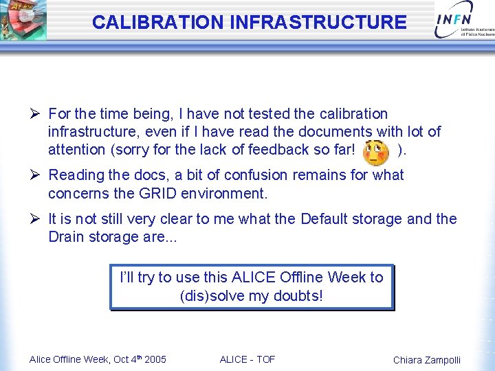 CALIBRATION INFRASTRUCTURE Ø For the time being, I have not tested the calibration infrastructure,