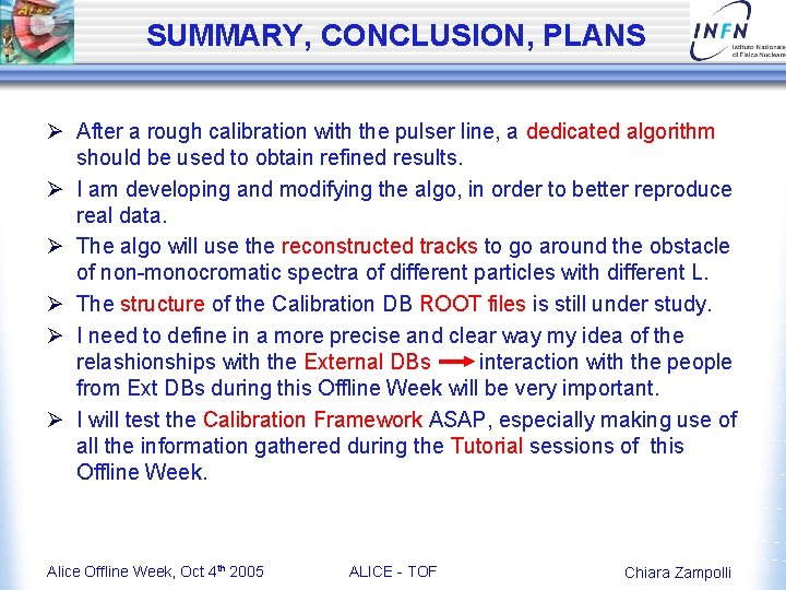 SUMMARY, CONCLUSION, PLANS Ø After a rough calibration with the pulser line, a dedicated