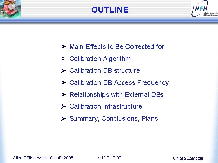 OUTLINE Ø Main Effects to Be Corrected for Ø Calibration Algorithm Ø Calibration DB