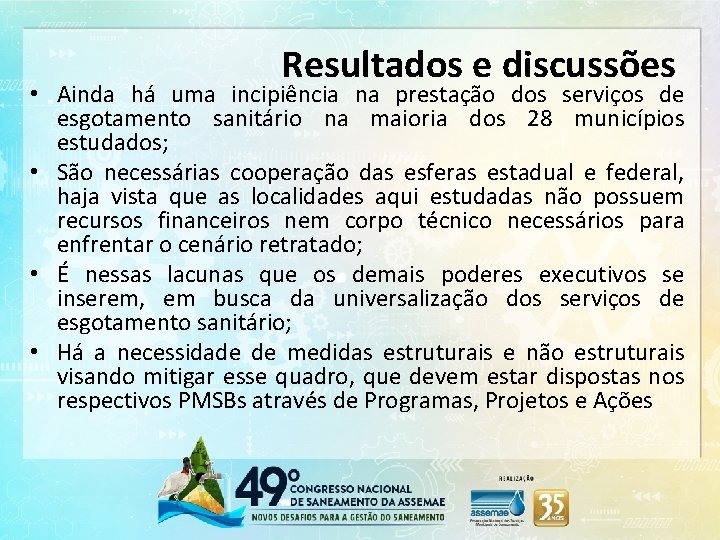 Resultados e discussões • Ainda há uma incipiência na prestação dos serviços de esgotamento