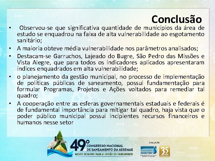  • • • Conclusão Observou-se que significativa quantidade de municípios da área de