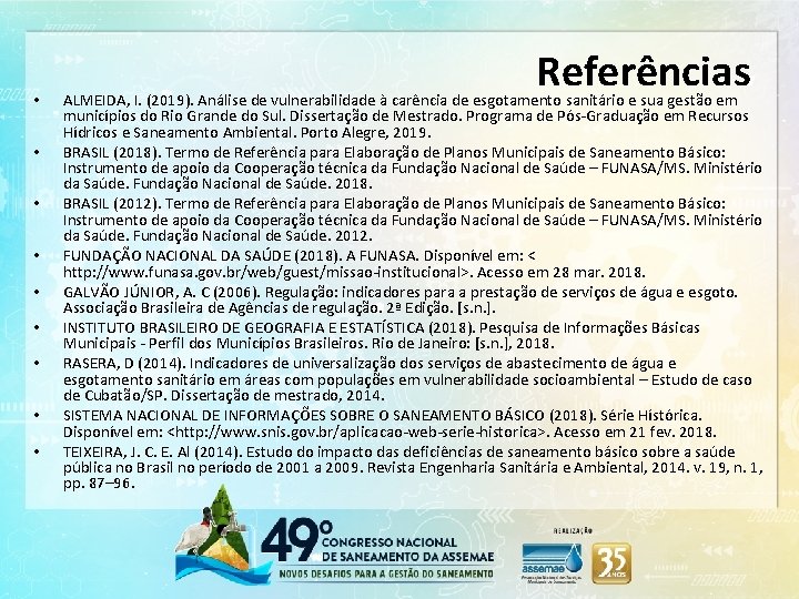  • • • Referências ALMEIDA, I. (2019). Análise de vulnerabilidade à carência de