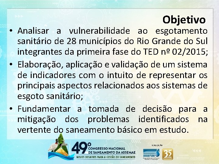 Objetivo • Analisar a vulnerabilidade ao esgotamento sanitário de 28 municípios do Rio Grande