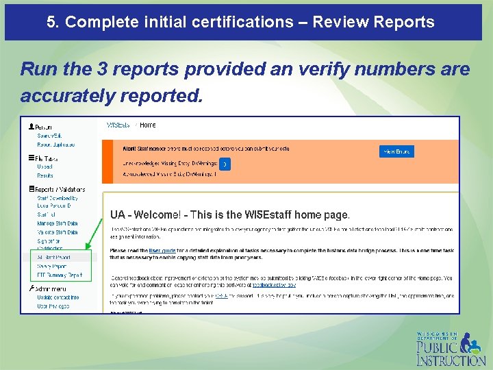 5. Complete initial certifications – Review Reports Run the 3 reports provided an verify
