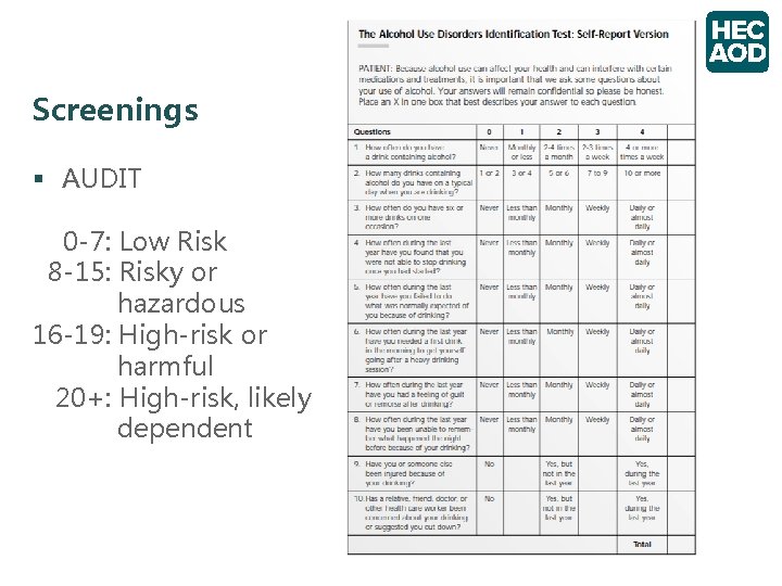 Screenings § AUDIT 0 -7: Low Risk 8 -15: Risky or hazardous 16 -19: