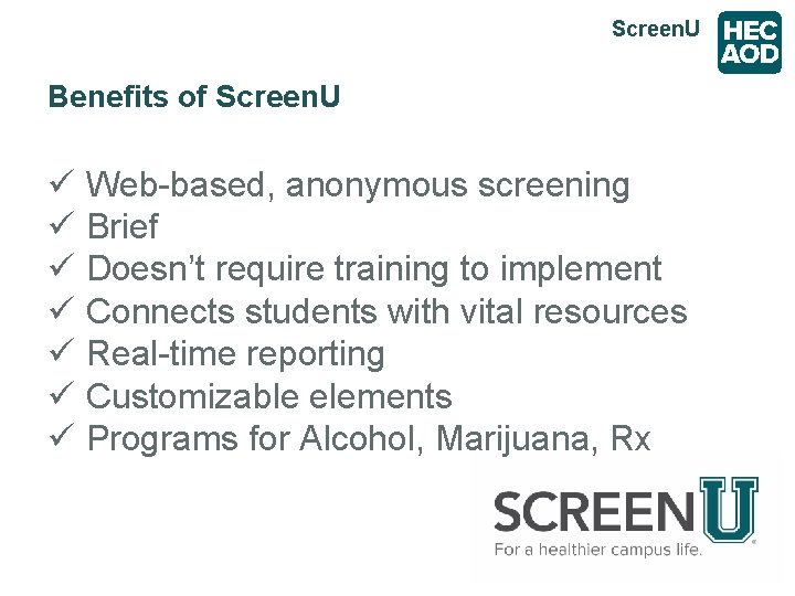 Screen. U Benefits of Screen. U ü Web-based, anonymous screening ü Brief ü Doesn’t