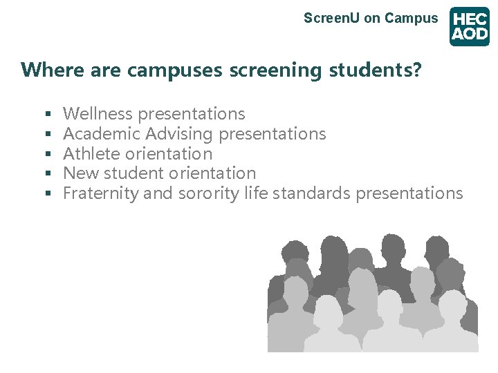Screen. U on Campus Where are campuses screening students? § § § Wellness presentations