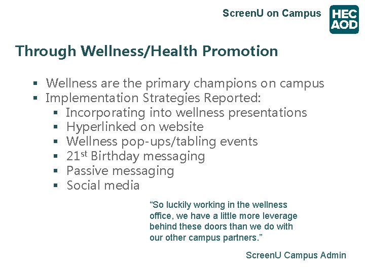 Screen. U on Campus Through Wellness/Health Promotion § Wellness are the primary champions on