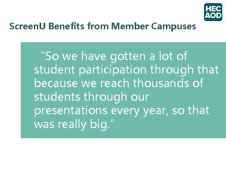 Screen. U Benefits from Member Campuses “So we have gotten a lot of student