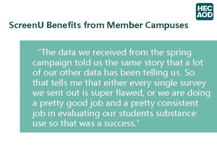 Screen. U Benefits from Member Campuses “The data we received from the spring campaign