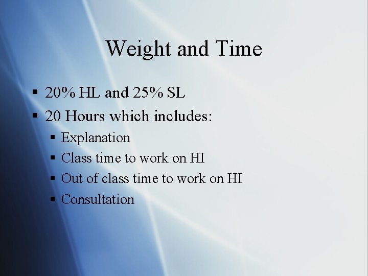 Weight and Time § 20% HL and 25% SL § 20 Hours which includes: