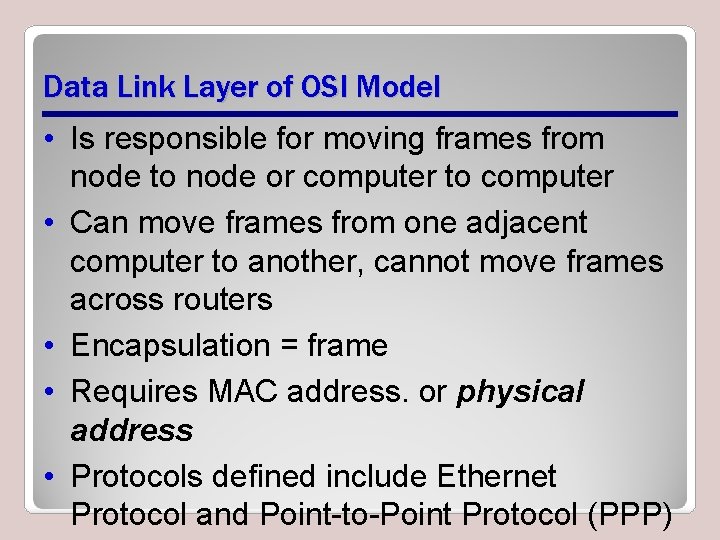 Data Link Layer of OSI Model • Is responsible for moving frames from node Data Link Layer of OSI Model • Is responsible for moving frames from node