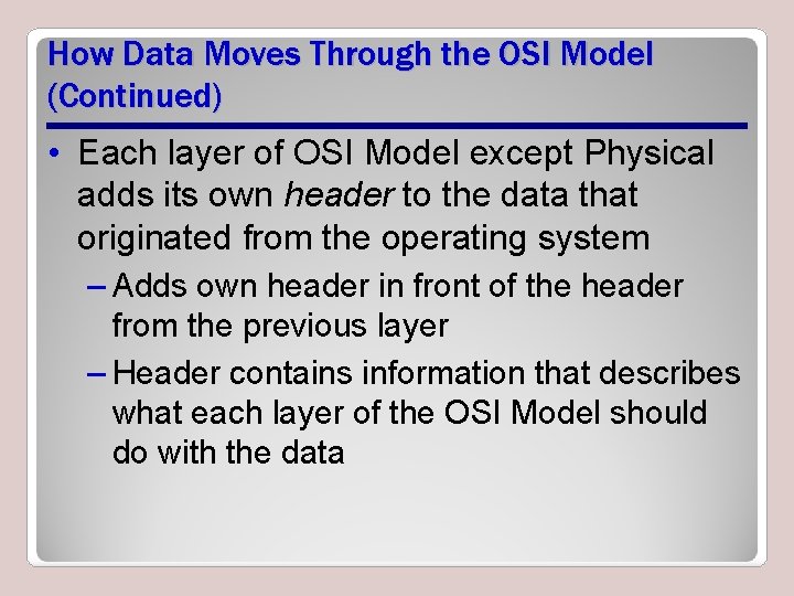 How Data Moves Through the OSI Model (Continued) • Each layer of OSI Model How Data Moves Through the OSI Model (Continued) • Each layer of OSI Model