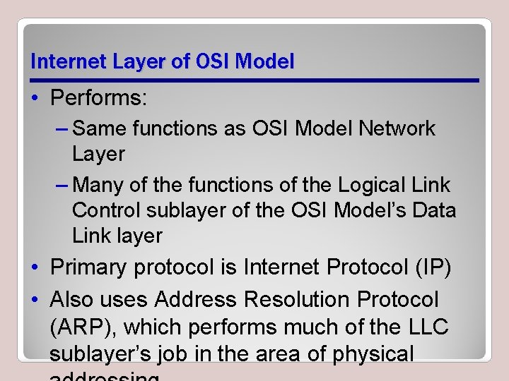 Internet Layer of OSI Model • Performs: – Same functions as OSI Model Network Internet Layer of OSI Model • Performs: – Same functions as OSI Model Network