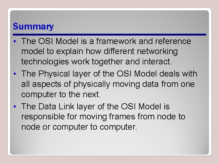 Summary • The OSI Model is a framework and reference model to explain how Summary • The OSI Model is a framework and reference model to explain how