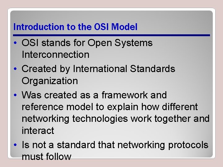 Introduction to the OSI Model • OSI stands for Open Systems Interconnection • Created Introduction to the OSI Model • OSI stands for Open Systems Interconnection • Created