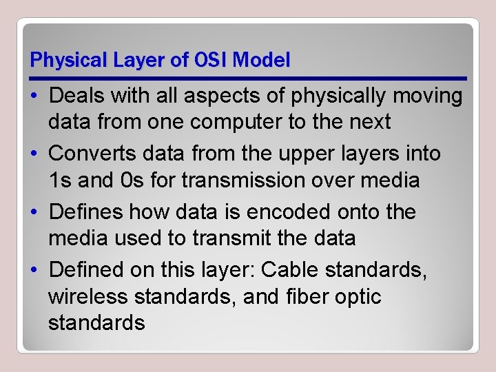 Physical Layer of OSI Model • Deals with all aspects of physically moving data Physical Layer of OSI Model • Deals with all aspects of physically moving data