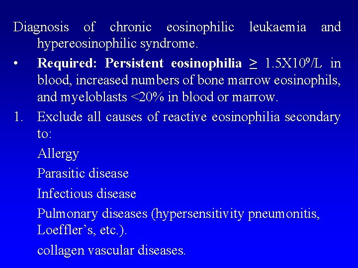 Diagnosis of chronic eosinophilic leukaemia and hypereosinophilic syndrome. • Required: Persistent eosinophilia ≥ 1.