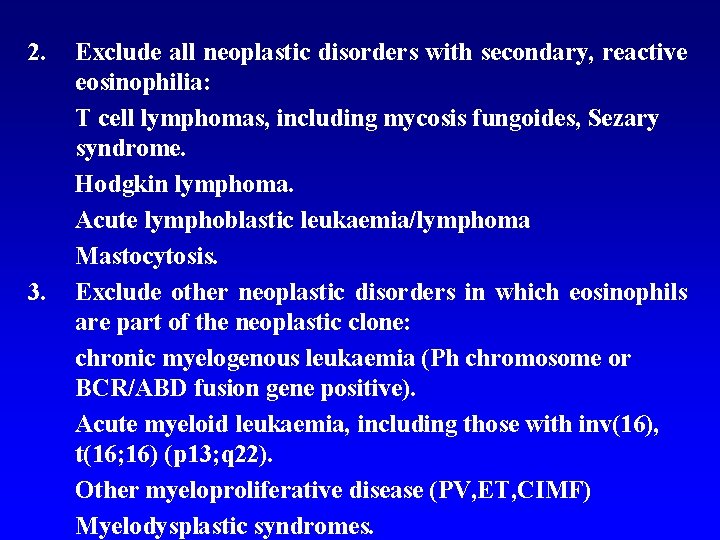 2. 3. Exclude all neoplastic disorders with secondary, reactive eosinophilia: T cell lymphomas, including