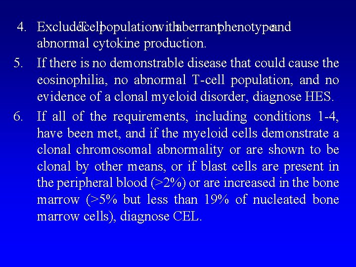 4. Exclude. Tcellpopulationwithaberrantphenotypeand abnormal cytokine production. 5. If there is no demonstrable disease that