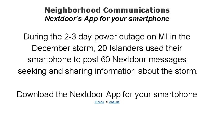 Neighborhood Communications Nextdoor’s App for your smartphone During the 2 -3 day power outage