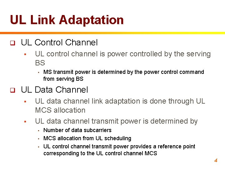 UL Link Adaptation q UL Control Channel § UL control channel is power controlled