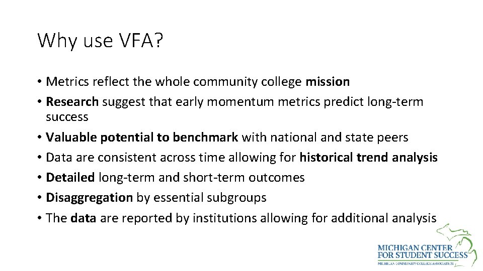 Why use VFA? • Metrics reflect the whole community college mission • Research suggest