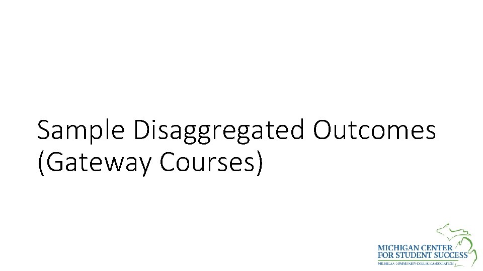 Sample Disaggregated Outcomes (Gateway Courses) 